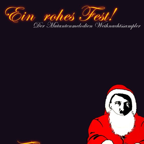 V/A: Ein rohes Fest! Der Mutantenmelodien Weihnachtssampler (2013)